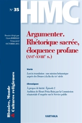 Histoire, monde & cultures religieuses, n° 35. Argumenter : rhétorique sacrée, éloquence profane (XVI-XVIIIe s.)