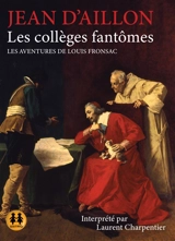 Les aventures de Louis Fronsac. Les collèges fantômes - Jean d' Aillon