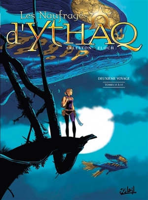 Les naufragés d'Ythaq : deuxième voyage : intégrale. Tomes 13 à 15 - Christophe Arleston
