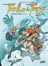 Trolls de Troy : intégrale. Vol. 6. Tomes 17 à 19 - Christophe Arleston