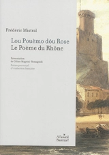 Lou pouèmo dou Rose. Le poème du Rhône - Frédéric Mistral