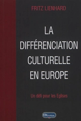 La différenciation culturelle en Europe : un défi pour les Eglises - Fritz Lienhard