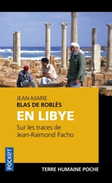 En Libye, sur les traces de Jean-Raimond Pacho - Jean-Marie Blas de Roblès