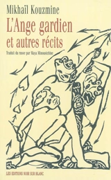 L'ange gardien : et autres récits - Mikhaïl Kouzmine