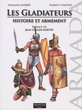 Les gladiateurs : histoire et armement - François Gilbert