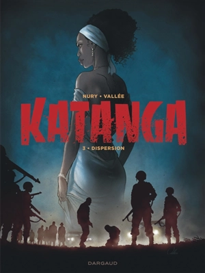 Katanga. Vol. 3. Dispersion - Fabien Nury