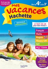Mes vacances Hachette de la 4e à la 3e : le tout-en-un pour bien réviser ! : nouveaux programmes