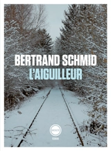 L'aiguilleur - Bertrand Schmid