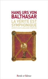 La vérité est symphonique : aspects du pluralisme chrétien - Hans Urs von Balthasar