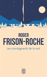 Les montagnards de la nuit - Roger Frison-Roche