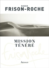 Mission Ténéré : Sahara de l'aventure - Roger Frison-Roche