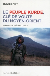 Le peuple kurde : clé de voûte du Moyen-Orient - Olivier Piot