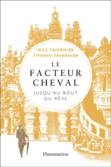 Le facteur Cheval : jusqu'au bout du rêve - Nils Tavernier