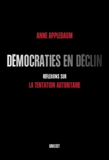 Démocraties en déclin : réflexions sur la tentation autoritaire - Anne Applebaum