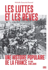 Les luttes et les rêves : une histoire populaire de la France de 1685 à nos jours - Michelle Zancarini-Fournel