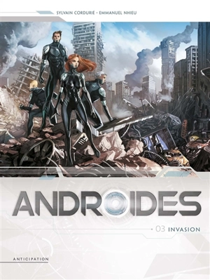 Androïdes. Vol. 3. Invasion - Sylvain Cordurié