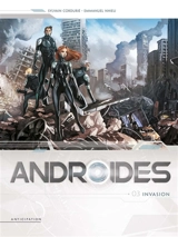 Androïdes. Vol. 3. Invasion - Sylvain Cordurié