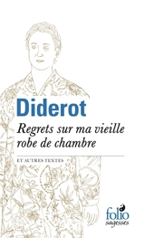 Regrets sur ma vieille robe de chambre : et autres textes - Denis Diderot