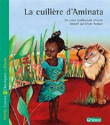 La cuillère d'Aminata : un conte traditionnel africain - Cécile Arnicot