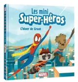 Les mini super-héros. L'hiver de Groot - Marvel comics