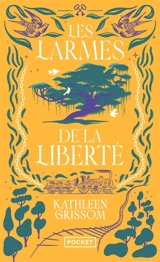 Les larmes de la liberté - Kathleen Grissom