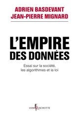 L'empire des données : essai sur la société, les algorithmes et la loi - Adrien Basdevant