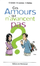 Ces amours qui n'avancent pas - Elisabeth Content