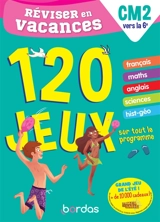 Réviser en vacances, CM2 vers la 6e : 120 jeux sur tout le programme - Anne-Sophie Cayrey