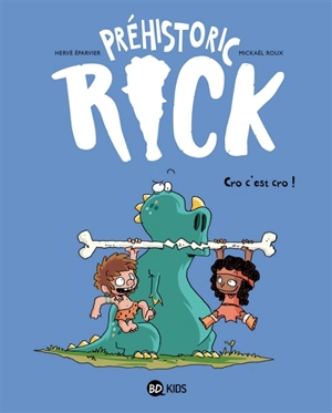 Préhistoric Rick. Vol. 4. Cro c'est cro ! - Hervé Eparvier