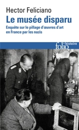 Le musée disparu : enquête sur le pillage d'oeuvres d'art en France par les nazis - Hector Feliciano