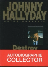 Destroy : autobiographie - Johnny Hallyday