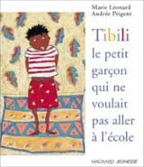 Tibili, le petit garçon qui ne voulait pas aller à l'école - Marie Léonard