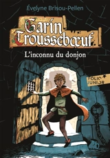 Garin Trousseboeuf. L'inconnu du donjon - Evelyne Brisou-Pellen