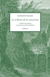 La liberté de la conscience. L'essentiel en bref - Râmeshvar Jhâ