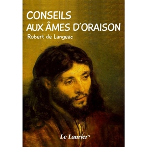 Conseils aux âmes d'oraison - Robert de Langeac