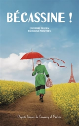 Bécassine ! : l'histoire du film - Bruno Podalydès