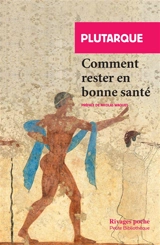 Comment rester en bonne santé - Plutarque