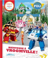 Robocar Poli. Bienvenue a Vroomville ! : cherche et trouve pour tout-petits - Anne Paradis
