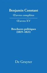 Oeuvres complètes. Oeuvres. Vol. 15. Brochures politiques : 1819-1821 - Benjamin Constant