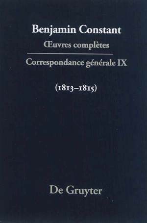 Oeuvres complètes. Correspondance générale. Vol. 9. 1813-1815 - Benjamin Constant