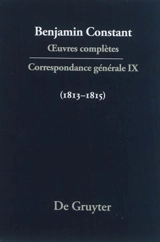 Oeuvres complètes. Correspondance générale. Vol. 9. 1813-1815 - Benjamin Constant