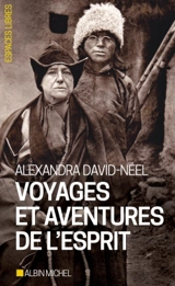 Voyages et aventures de l'esprit - Alexandra David-Neel
