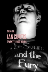 Ian Curtis : twenty-four hours : récit - Diego Gil