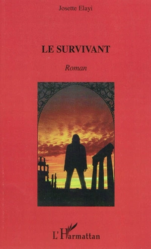 Le survivant - Josette Elayi