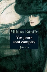 La trilogie de Transylvanie. Vos jours sont comptés - Miklos Banffy