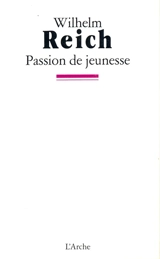 Passion de jeunesse - Wilhelm Reich