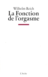 La Fonction de l'orgasme - Wilhelm Reich