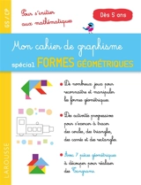 Mon cahier de graphisme, spécial formes géométriques : GS-CP, dès 5 ans