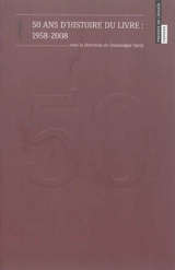 50 ans d'histoire du livre : 1958-2008