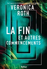 La fin : et autres commencements - Veronica Roth